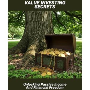 Roden, Courtney Value Investing Secrets: Unlocking Passive Income And Financial Freedom Roden, Courtney Value Investing Secrets: Unlocking Passive Income And Financial Freedom