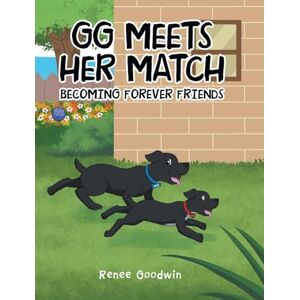 Goodwin, Renee GG Meets Her Match Becoming Forever Friends Goodwin, Renee GG Meets Her Match Becoming Forever Friends