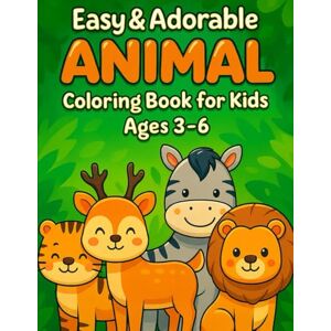 Yadav, Mr. Bijay Kumar Easy & Adorable Animal Coloring Book for Kids Ages 3–6 Yadav, Mr. Bijay Kumar Easy & Adorable Animal Coloring Book for Kids Ages 3–6