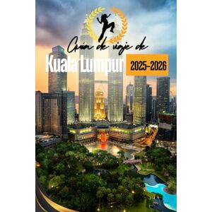 Catherine, Jason Guía de viaje de Kuala Lumpur 2025-2026: Descubre joyas ocultas, navega por las bulliciosas calles y saborea los sabores locales en la dinámica capital de Malasia Catherine, Jason Guía de viaje de Kuala Lumpur 2025-2026: Descubre joyas ocultas, navega por las bulliciosas calles y saborea los sabores locales en la dinámica capital de Malasia