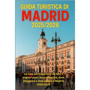 DAVIDS, RICKY B. GUIDA TURISTICA DI MADRID 2025/2026: "Le migliori cose da fare, i migliori posti dove mangiare, dove alloggiare e cosa vedere a Madrid 2025-2026 DAVIDS, RICKY B. GUIDA TURISTICA DI MADRID 2025/2026: "Le migliori cose da fare, i migliori posti dove mangiare, dove alloggiare e cosa vedere a Madrid 2025-2026