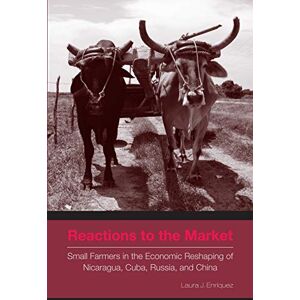 Penn State University Press Reactions to the Market: Small Farmers in the Economic Reshaping of Nicaragua, Cuba, Russia, and China (Rural Studies) Penn State University Press Reactions to the Market: Small Farmers in the Economic Reshaping of Nicaragua, Cuba, Russia, and China (Rural Studies)