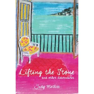 Judy Metliss Lifting the Stone and other Adventures Judy Metliss Lifting the Stone and other Adventures