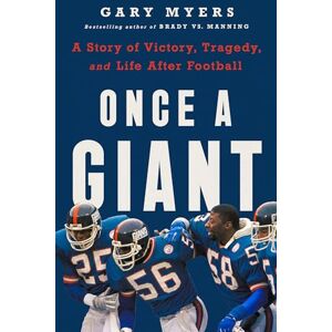 Myers, Gary Once a Giant: A Story of Victory, Tragedy, and Life After Football Myers, Gary Once a Giant: A Story of Victory, Tragedy, and Life After Football
