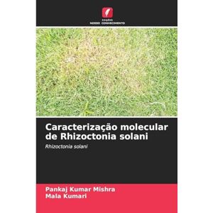 Mishra, Pankaj Kumar Caracterização molecular de Rhizoctonia solani Mishra, Pankaj Kumar Caracterização molecular de Rhizoctonia solani