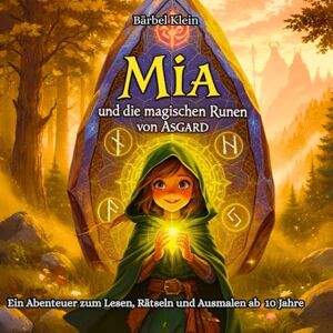 Klein, Frau Bärbel Mia und die magischen Runen von Asgard: Ein Abenteuer zum Lesen, Rätseln und Ausmalen ab 10 Jahre Klein, Frau Bärbel Mia und die magischen Runen von Asgard: Ein Abenteuer zum Lesen, Rätseln und Ausmalen ab 10 Jahre