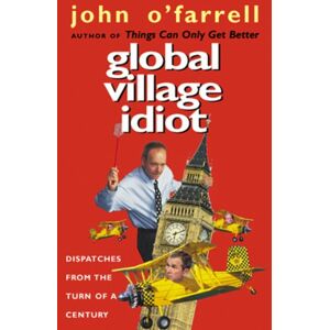 O'Farrell, John Global Village Idiot O'Farrell, John Global Village Idiot