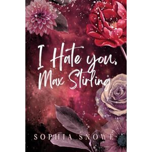 Snowe, Sophia I Hate You Max Stirling: Special Edition: Enemies to Lovers Romance: Enemies to Lovers Christmas Romance Snowe, Sophia I Hate You Max Stirling: Special Edition: Enemies to Lovers Romance: Enemies to Lovers Christmas Romance