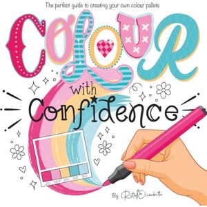 Kirk Colour with Confidence Creating Pallets & Colour Schemes: The perfect guide to creating your own colour pallets (RuthiElizabeth Artist) Kirk Colour with Confidence Creating Pallets & Colour Schemes: The perfect guide to creating your own colour pallets (RuthiElizabeth Artist)