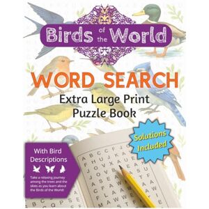 Publishing, SM-NEO Birds of the World Word Search Puzzle Book: Extra Large Print Word Searches about Birds around the World, with Bird Descriptions Publishing, SM-NEO Birds of the World Word Search Puzzle Book: Extra Large Print Word Searches about Birds around the World, with Bird Descriptions