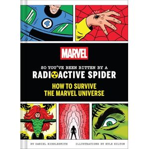 Kibblesmith, Daniel Marvel So You've Been Bitten by a Radioactive Spider: How to Survive the Marvel Universe Kibblesmith, Daniel Marvel So You've Been Bitten by a Radioactive Spider: How to Survive the Marvel Universe