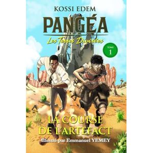 EDEM, KOSSI Pangéa, les terres divisées Tome 1 : La course de l'artefact (Roman illustré) EDEM, KOSSI Pangéa, les terres divisées Tome 1 : La course de l'artefact (Roman illustré)