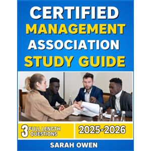 Owen, Sarah CERTIFIED MANAGEMENT ACCOUNTANT STUDY GUIDE 2025-2026: The complete Managerial exam prep with 300+ question with well detailed explanation and answer for optimal success Owen, Sarah CERTIFIED MANAGEMENT ACCOUNTANT STUDY GUIDE 2025-2026: The complete Managerial exam prep with 300+ question with well detailed explanation and answer for optimal success
