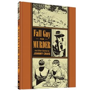 Craig, Johnny Fall Guy For Murder And Other Stories: 5 (The Fantagraphics EC Comics Artists Library) Craig, Johnny Fall Guy For Murder And Other Stories: 5 (The Fantagraphics EC Comics Artists Library)