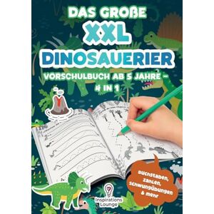 Lounge, Inspirations Das große XXL Dinosaurier Vorschulbuch ab 5 Jahre: Lernen mit Spaß Schwungübungen, Buchstaben, Zahlen, Labyrinthe und mehr Für Jungen im Vorschulalter. Lounge, Inspirations Das große XXL Dinosaurier Vorschulbuch ab 5 Jahre: Lernen mit Spaß Schwungübungen, Buchstaben, Zahlen, Labyrinthe und mehr Für Jungen im Vorschulalter.