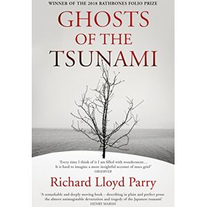 Parry, Richard Lloyd Ghosts of the Tsunami: Death and Life in Japan Parry, Richard Lloyd Ghosts of the Tsunami: Death and Life in Japan
