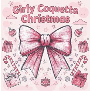 Dreams, Artful Girly Coquette Christmas Coloring Book: Cute and Cozy Holiday Aesthetic Easy to color Designs for Women and Teen Girls Dreams, Artful Girly Coquette Christmas Coloring Book: Cute and Cozy Holiday Aesthetic Easy to color Designs for Women and Teen Girls