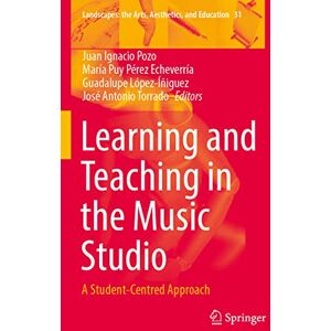 Learning and Teaching in the Music Studio: A Student-Centred Approach: 31 (Landscapes: the Arts, Aesthetics, and Education, 31) Learning and Teaching in the Music Studio: A Student-Centred Approach: 31 (Landscapes: the Arts, Aesthetics, and Education, 31)
