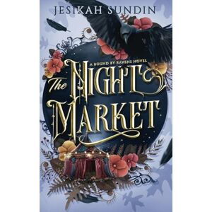Sundin, Jesikah The Night Market: A Standalone Fae Fantasy Forbidden Romance (A Bound By Ravens Novel) Sundin, Jesikah The Night Market: A Standalone Fae Fantasy Forbidden Romance (A Bound By Ravens Novel)