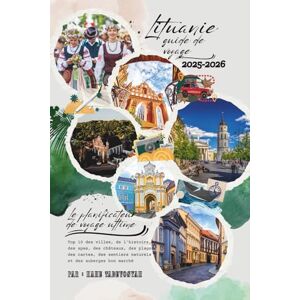 Tadevosyan, Nane Guide de voyage Lituanie 2025-2026: Le planificateur d'itinéraire ultime – Top 10 des villes, histoire, spas, châteaux, plages, cartes, sentiers nature et auberges économiques Tadevosyan, Nane Guide de voyage Lituanie 2025-2026: Le planificateur d'itinéraire ultime – Top 10 des villes, histoire, spas, châteaux, plages, cartes, sentiers nature et auberges économiques