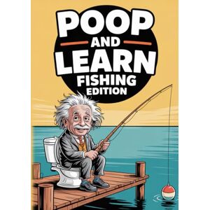 Infinite Echo Publishing Poop And Learn Fishing Edition: Hilarious Fishing Facts For Your Time On The Throne. Funny Fishing Gifts For Men, Bathroom Reader & Poop Book For Adults. Infinite Echo Publishing Poop And Learn Fishing Edition: Hilarious Fishing Facts For Your Time On The Throne. Funny Fishing Gifts For Men, Bathroom Reader & Poop Book For Adults.
