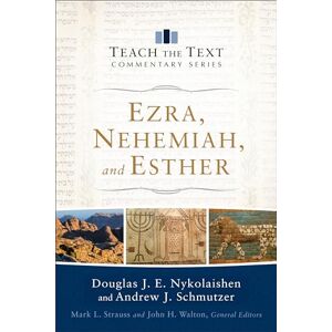 Nykolaishen, Douglas J E Ezra, Nehemiah, and Esther (Teach the Text Commentary Series) Nykolaishen, Douglas J E Ezra, Nehemiah, and Esther (Teach the Text Commentary Series)