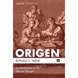 Heine, Ronald E. Origen: An Introduction to His Life and Thought (Cascade Companions) Heine, Ronald E. Origen: An Introduction to His Life and Thought (Cascade Companions)