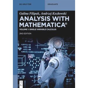 Filipuk, Galina Analysis with Mathematica®: Single Variable Calculus (De Gruyter Textbook) Filipuk, Galina Analysis with Mathematica®: Single Variable Calculus (De Gruyter Textbook)