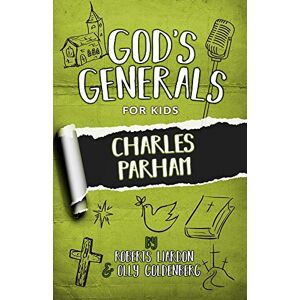 Roberts God's Generals for Kids, Volume 6: Charles Parham Roberts God's Generals for Kids, Volume 6: Charles Parham