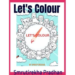 Pradhan, Miss Smrutirekha LET'S COLOUR Pradhan, Miss Smrutirekha LET'S COLOUR