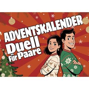Green, Ralph Paul Adventskalender Duell Für Paare: Lustiges 1-Gegen-1 Advents-Battle Rätsel, Kreative Challenges und Spiele Witzige Aufgaben für Verlobte, Ehepaare ... 24 Ideen für mehr Zeit zu Zweit im Advent Green, Ralph Paul Adventskalender Duell Für Paare: Lustiges 1-Gegen-1 Advents-Battle Rätsel, Kreative Challenges und Spiele Witzige Aufgaben für Verlobte, Ehepaare ... 24 Ideen für mehr Zeit zu Zweit im Advent