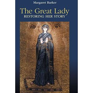 Barker The Great Lady: Restoring Her Story Barker The Great Lady: Restoring Her Story