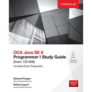 McGraw Hill OCA Java SE 8 Programmer I Study Guide (Exam 1Z0-808) (Oracle Press) McGraw Hill OCA Java SE 8 Programmer I Study Guide (Exam 1Z0-808) (Oracle Press)
