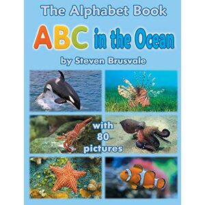 Brusvale, Steven The Alphabet Book ABC in the Ocean: Colorfull and Cognitive Alphabet Book with 80 pictures for 2-5 Year Old Kids Brusvale, Steven The Alphabet Book ABC in the Ocean: Colorfull and Cognitive Alphabet Book with 80 pictures for 2-5 Year Old Kids