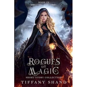 Shand, Tiffany Rogues of Magic: Short Story Collection Shand, Tiffany Rogues of Magic: Short Story Collection