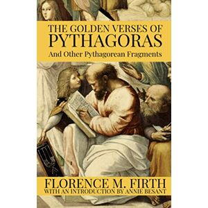 Firth, Florence The Golden Verses Of Pythagoras And Other Pythagorean Fragments Firth, Florence The Golden Verses Of Pythagoras And Other Pythagorean Fragments