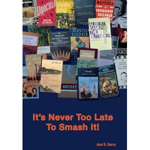 Berry, Mrs Ann It's Never Too Late To Smash It! Berry, Mrs Ann It's Never Too Late To Smash It!