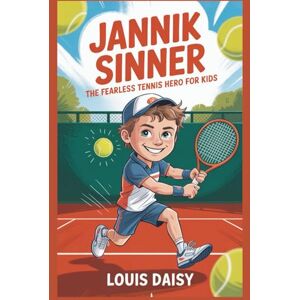 Daisy Tech Jannik Sinner: The fearless tennis hero for kids Daisy Tech Jannik Sinner: The fearless tennis hero for kids
