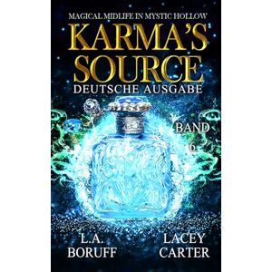 Boruff, L.A. Karma's Source (Magical Midlife in Mystic Hollow Deutsche Ausgabe) Boruff, L.A. Karma's Source (Magical Midlife in Mystic Hollow Deutsche Ausgabe)
