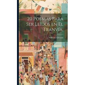 1891-1967, Girondo Oliverio 20 poemas para ser leídos en el tranvía; 1891-1967, Girondo Oliverio 20 poemas para ser leídos en el tranvía;