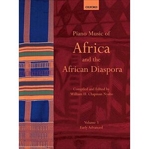 Piano Music of Africa and the African Diaspora Volume 3: Early Advanced (Piano Music of the African Diaspora) Piano Music of Africa and the African Diaspora Volume 3: Early Advanced (Piano Music of the African Diaspora)