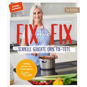 Franitza, Sandra Fix ohne Fix: Schnelle Gerichte ohne Fix-Tüte Der SPIEGEL-Bestseller von Sandra Franitza (Sandras Kochblog) Franitza, Sandra Fix ohne Fix: Schnelle Gerichte ohne Fix-Tüte Der SPIEGEL-Bestseller von Sandra Franitza (Sandras Kochblog)