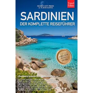 City Press, Secret SARDINIEN – DER KOMPLETTE REISEFÜHRER: Geheimtipps, Traumstrände, Costa Smeralda, Golf von Orosei, authentische Dörfer und die schönsten Routen für deine perfekte Sardinien-Reise. +Ebook INKLUSIVE City Press, Secret SARDINIEN – DER KOMPLETTE REISEFÜHRER: Geheimtipps, Traumstrände, Costa Smeralda, Golf von Orosei, authentische Dörfer und die schönsten Routen für deine perfekte Sardinien-Reise. +Ebook INKLUSIVE