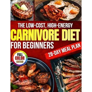 Walker, Kathy Carnivore Diet for Beginners: Simple, Satisfying Meals That Transform Your Health in Just 28 Days. Experience Effortless Weight Loss and Boundless Energy with the Ultimate Science-Based Guide! Walker, Kathy Carnivore Diet for Beginners: Simple, Satisfying Meals That Transform Your Health in Just 28 Days. Experience Effortless Weight Loss and Boundless Energy with the Ultimate Science-Based Guide!