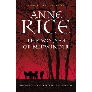 Rice, Anne The Wolves of Midwinter (The Wolf Gift Chronicles, 2) Rice, Anne The Wolves of Midwinter (The Wolf Gift Chronicles, 2)