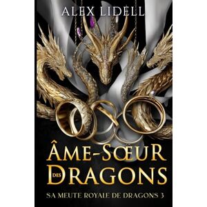 Lidell, Alex Âme-Sœur des Dragons: Romance Fantasy – Métamorphe Dragon, Fausse Fiancée, Romance Épique (Sa Meute Royale de Dragons) Lidell, Alex Âme-Sœur des Dragons: Romance Fantasy – Métamorphe Dragon, Fausse Fiancée, Romance Épique (Sa Meute Royale de Dragons)
