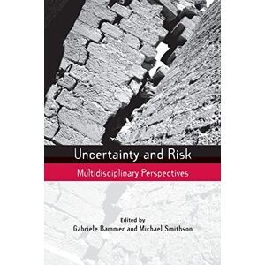 Uncertainty and Risk: Multidisciplinary Perspectives (Earthscan Risk in Society) Uncertainty and Risk: Multidisciplinary Perspectives (Earthscan Risk in Society)