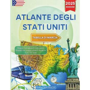 P. PRYOR, SHARON ATLANTE DEGLI STATI UNITI TABELLA DI MARCIA 2025 EDIZIONE: Mappe Dettagliate E Indicazioni Stradali Per Viaggi Urbani E Rurali In Tutti I 50 Stati P. PRYOR, SHARON ATLANTE DEGLI STATI UNITI TABELLA DI MARCIA 2025 EDIZIONE: Mappe Dettagliate E Indicazioni Stradali Per Viaggi Urbani E Rurali In Tutti I 50 Stati