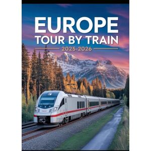 MILLER, CALLUS EUROPE TOUR BY TRAIN 2025-2026: Your Complete Eurail Pass Guide to Seamless, Scenic, and Budget-Friendly Travel Across Europe’s Iconic, ... Itineraries for Memorable Rail Adventures MILLER, CALLUS EUROPE TOUR BY TRAIN 2025-2026: Your Complete Eurail Pass Guide to Seamless, Scenic, and Budget-Friendly Travel Across Europe’s Iconic, ... Itineraries for Memorable Rail Adventures
