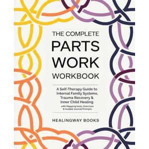 Books, HealingWay The Complete Parts Work Workbook: A Self-Therapy Guide to Internal Family Systems, Trauma Recovery & Inner Child Healing with Mapping tools, Exercises & Guided Journal Prompts Books, HealingWay The Complete Parts Work Workbook: A Self-Therapy Guide to Internal Family Systems, Trauma Recovery & Inner Child Healing with Mapping tools, Exercises & Guided Journal Prompts